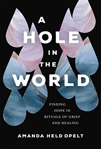cover image A Hole in the World: Finding Hope in Rituals of Grief and Healing