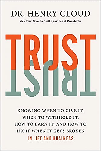 cover image Trust: Knowing When to Give It, When to Withhold It, How to Earn It, and How to Fix It When It Gets Broken in Life and Business