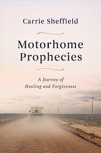 cover image Motorhome Prophecies: A Journey of Healing and Forgiveness