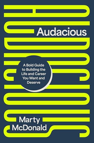 cover image Audacious: A Bold Guide to Building the Life and Career You Want and Deserve