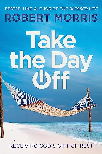 cover image Take The Day Off: Receiving God’s Gift of Rest