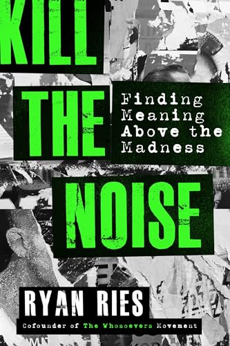 cover image Kill the Noise: Finding Meaning Above the Madness