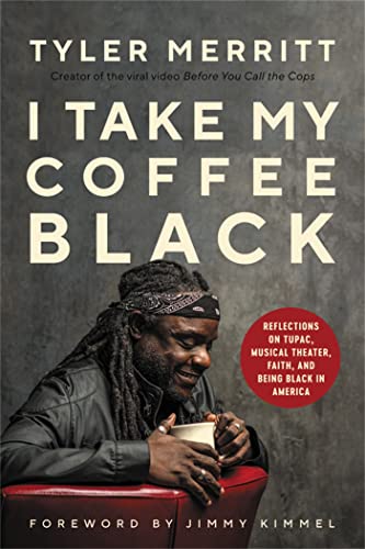 cover image I Take My Coffee Black: Reflections on Tupac, Musical Theater, Faith, and Being Black in America