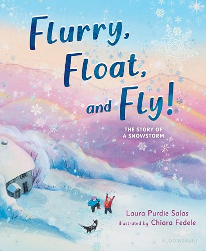 cover image Flurry, Float, and Fly! The Story of a Snowstorm 