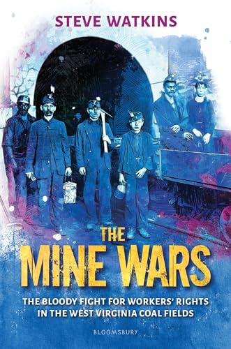 cover image The Mine Wars: The Bloody Fight for Workers’ Rights in the West Virginia Coal Fields