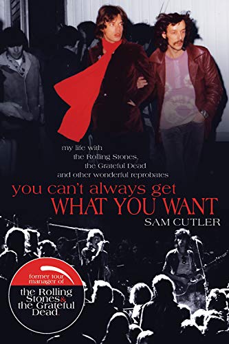 cover image You Can't Always Get What You Want: My Life with the Rolling Stones, the Grateful Dead and Other Wonderful Reprobates