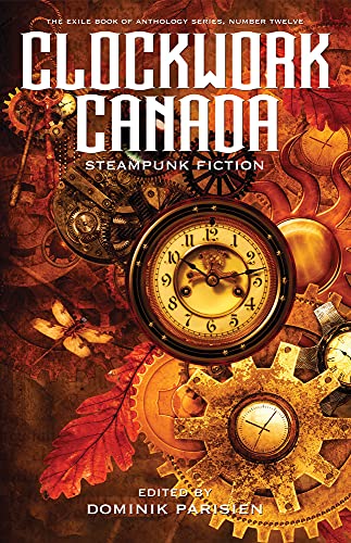 cover image Clockwork Canada: Steampunk Fiction
