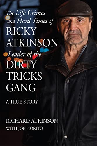cover image The Life Crimes and Hard Times of Ricky Atkinson, Leader of the Dirty Tricks Gang