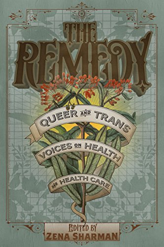 cover image The Remedy: Queer and Trans Voices on Health and Health Care