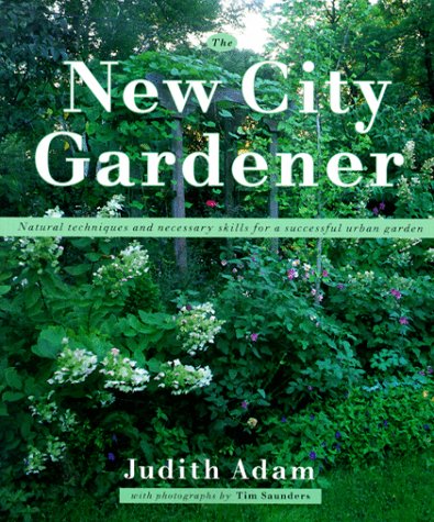 cover image New City Gardener: Natural Techniques and Necessary Skills for a Successful City Garden