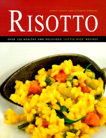 cover image Risotto: Over 100 Delicious 'Little Rice' Recipes