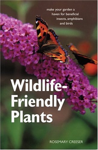 cover image WILDLIFE-FRIENDLY PLANTS: Make Your Garden a Haven for Beneficial Insects, Amphibians and Birds