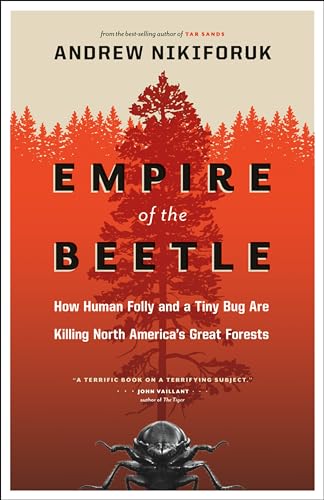 cover image Empire of the Beetle: How Human Folly and a Tiny Bug Are Killing North America's Great Forests