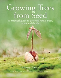 Growing Trees from Seed: A Practical Guide to Growing Native Trees