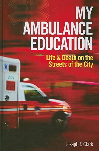 cover image My Ambulance Education: Life and Death on the Streets of the City
