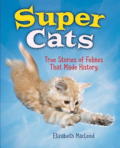 cover image Super Cats: True Stories of Felines That Made History
