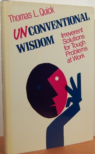 cover image Unconventional Wisdom: Irreverent Solutions to Tough Problems at Work