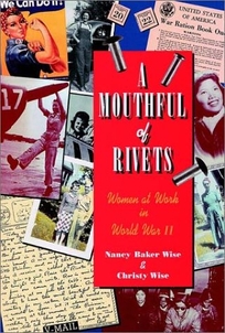 A Mouthful of Rivets: Women at Work in World War II