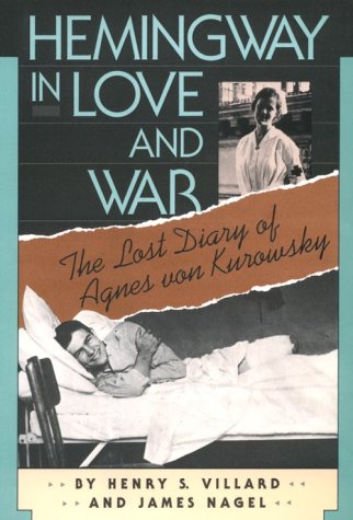 cover image Hemingway in Love and War: The Lost Diary of Agnes Von Kurowsky, Her Letters, and Correspondence of Ernest Hemingway