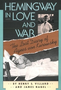 Hemingway in Love and War: The Lost Diary of Agnes Von Kurowsky