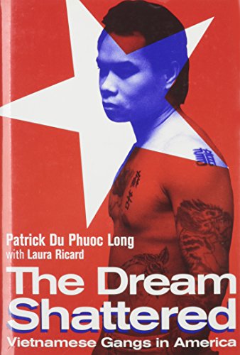 cover image The Dream Shattered: Vietnamese Gangs in America