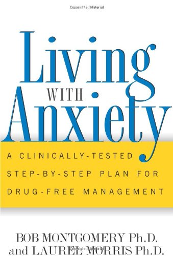 cover image Living with Anxiety: A Clinically-Tested Step-By-Step Plan for Drug-Free Management