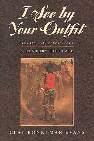 cover image I See by Your Outfit: Becoming a Cowboy a Century Too Late