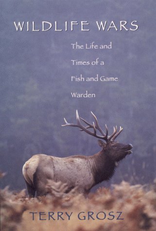 cover image Wildlife Wars: The Life and Times of a Fish and Game Warden