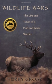 Wildlife Wars: The Life and Times of a Fish and Game Warden