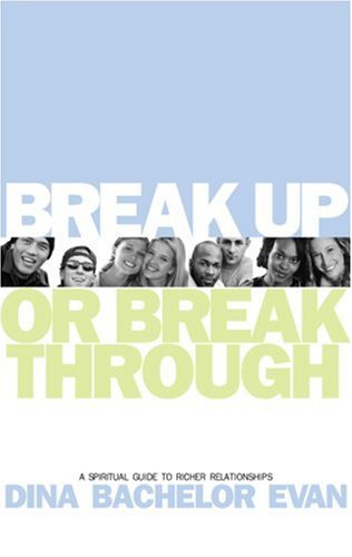 cover image Break Up or Break Through: A Spiritual Guide to Richer Relationships