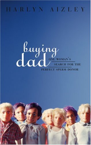cover image BUYING DAD: One Woman's Search for the Perfect Sperm Donor