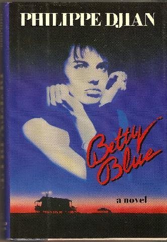 cover image Betty Blue: The Story of a Passion: A Novel