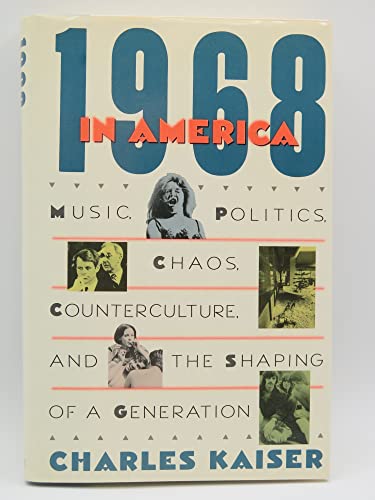 cover image 1968 in America: Music, Politics, Chaos, Counterculture, and the Shaping of a Generation