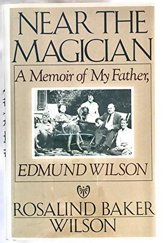 cover image Near the Magician: A Memoir of My Father, Edmund Wilson