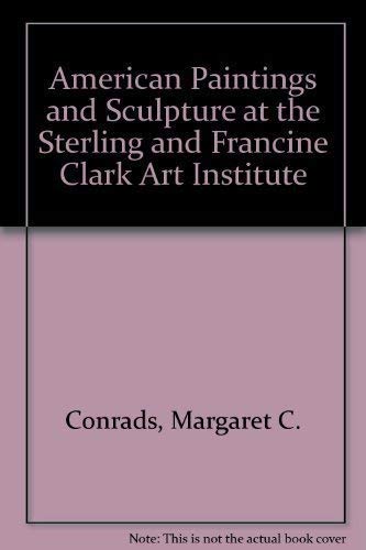cover image American Paintings and Sculpture at the Sterling and Francine Clark Art Institute