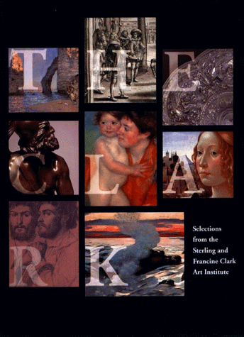 cover image The Clark: Selections from the Sterling and Francine Clark Art Institute