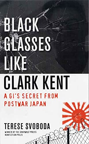 cover image Black Glasses Like Clark Kent: A GI's Secret from Postwar Japan