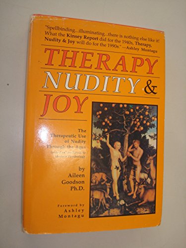 cover image Therapy, Nudity & Joy: The Therapeutic Use of Nudity Through the Ages, from Ancient Ritual to Modern Psychology