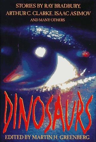 cover image Dinosaurs: Stories by Ray Bradbury, Arthur C. Clarke, Isaac Asimov Andmany Others