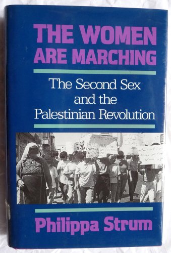 cover image The Women Are Marching: The Second Sex and the Palestinian Revolution