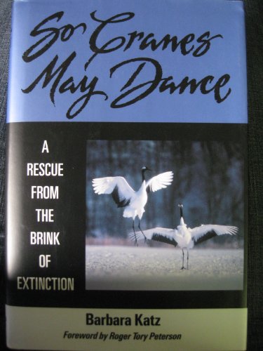 cover image So Cranes May Dance: A Rescue from the Brink of Extinction