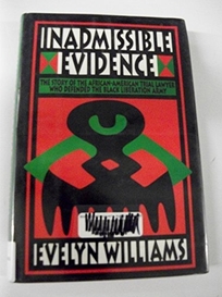 Inadmissible Evidence: The Story of the African-American Trial Lawyer Who Defended the Black Liberation Army