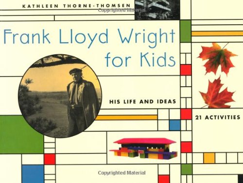 cover image Frank Lloyd Wright for Kids: His Life and Ideas, 21 Activites