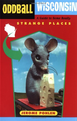 cover image Oddball Wisconsin: A Guide to Some Really Strange Places