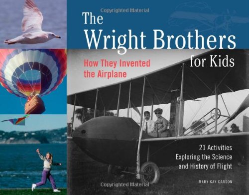 cover image The Wright Brothers for Kids: How They Invented the Airplane, 21 Activities Exploring the Science and History of Flight