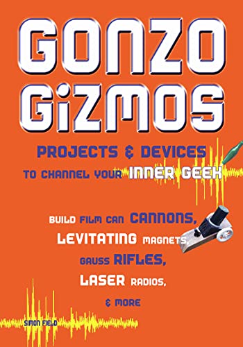 cover image Gonzo Gizmos: Projects & Devices to Channel Your Inner Geek