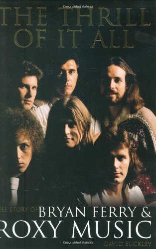 cover image THE THRILL OF IT ALL: The Story of Bryan Ferry & Roxy Music