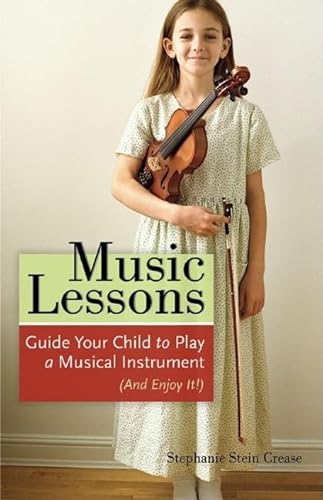 cover image Music Lessons: Guide Your Child to Play a Musical Instrument (and Enjoy It!)