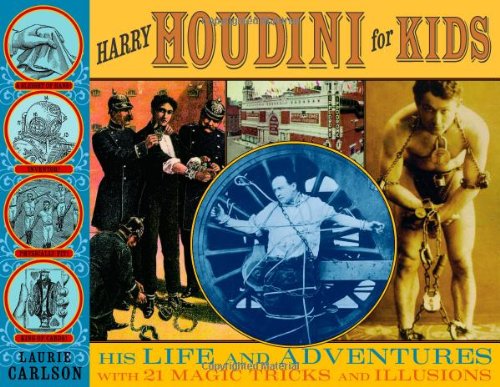 cover image Harry Houdini for Kids: His Life and Adventures with 21 Magic Tricks and Illusions