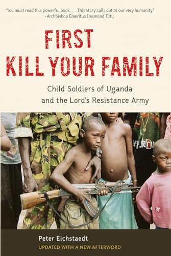 cover image First Kill Your Family: Child Solders of Uganda and the Lord's Resistance Army